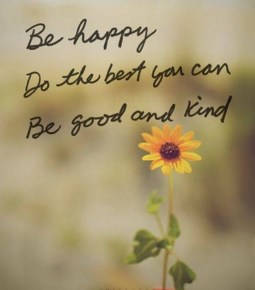 294432-Be-Happy-Do-The-Best-You-Can-Be-Good-And-Kind
